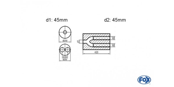 FOX Uni-Schalldämpfer rund zweiflutig mit Hose - Abwicklung 784 Ø 250mm, d1: 45mm, d2: 45mm innen - Länge: 420mm -Ø250mm